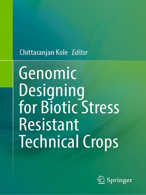 cover image of Genomic Designing for Biotic Stress Resistant Technical Crops